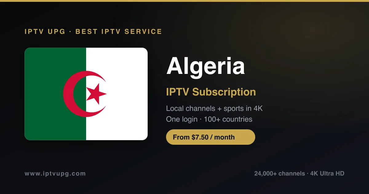 Best IPTV service in Algeria — Algeria flag with IPTV UPG branding, 24,000+ channels in 4K from $7.50/month