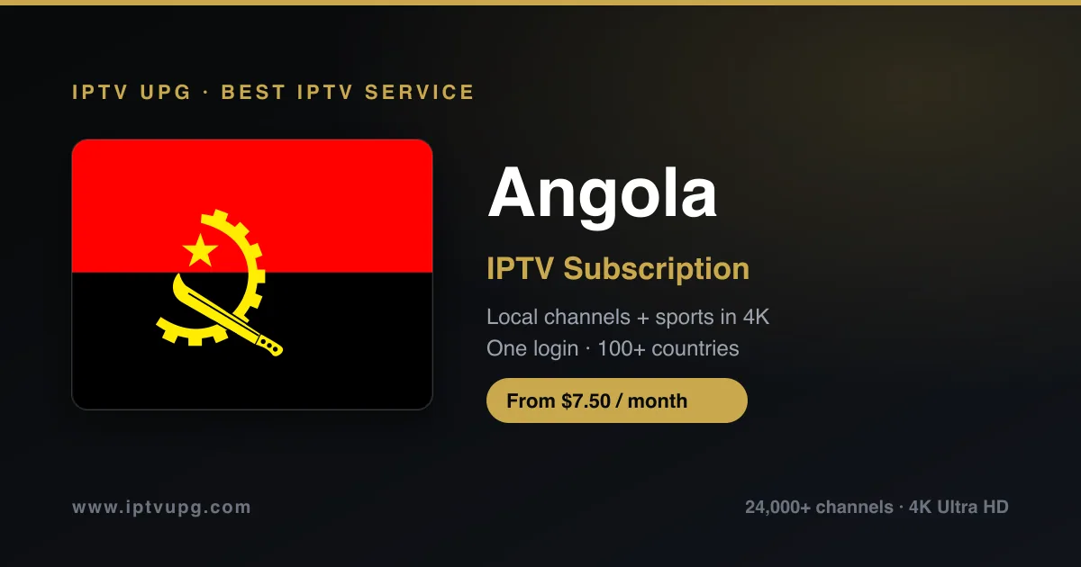 Best IPTV service in Angola — Angola flag with IPTV UPG branding, 24,000+ channels in 4K from $7.50/month
