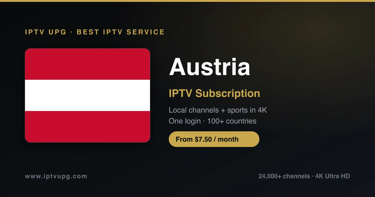 Best IPTV service in Austria — Austria flag with IPTV UPG branding, 24,000+ channels in 4K from $7.50/month