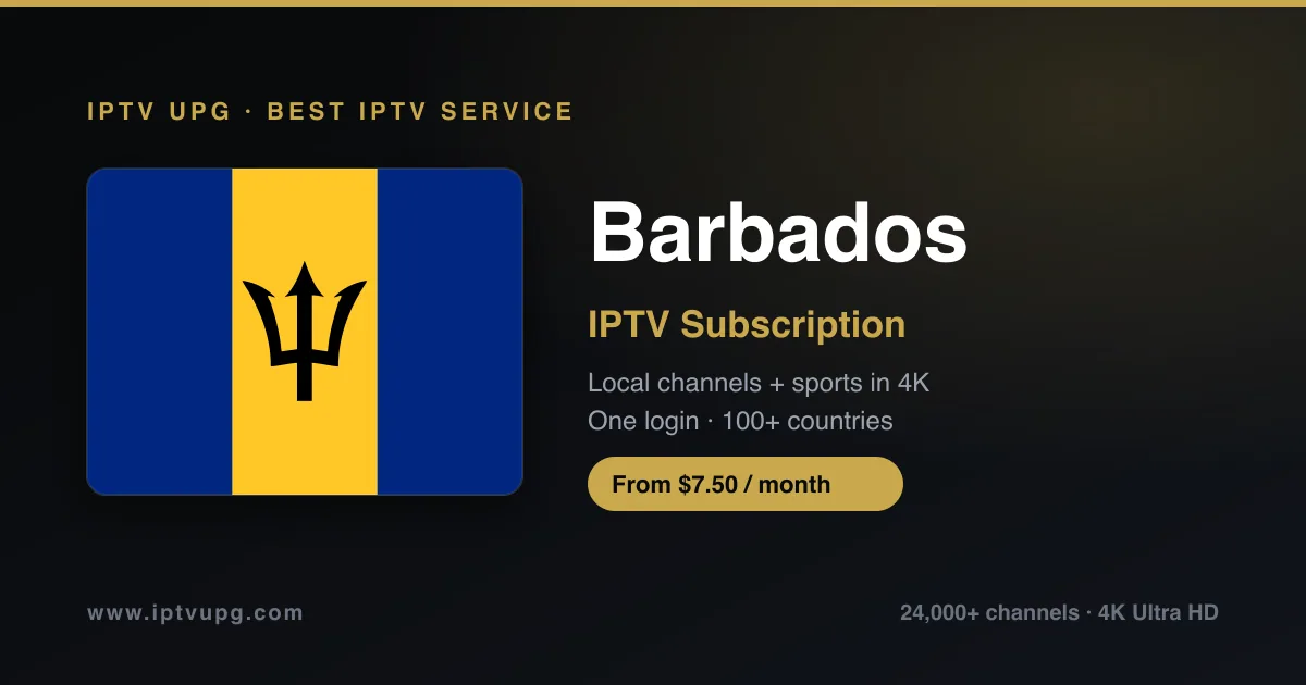 Best IPTV service in Barbados — Barbados flag with IPTV UPG branding, 24,000+ channels in 4K from $7.50/month