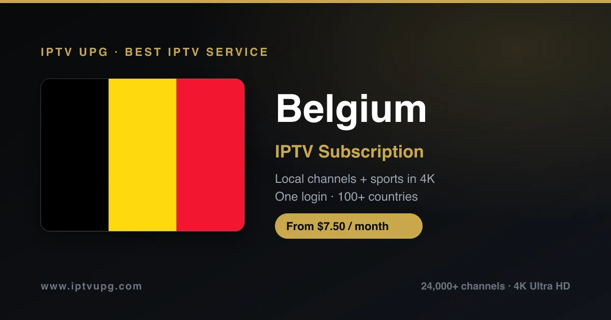 Best IPTV service in Belgium — Belgium flag with IPTV UPG branding, 24,000+ channels in 4K from $7.50/month