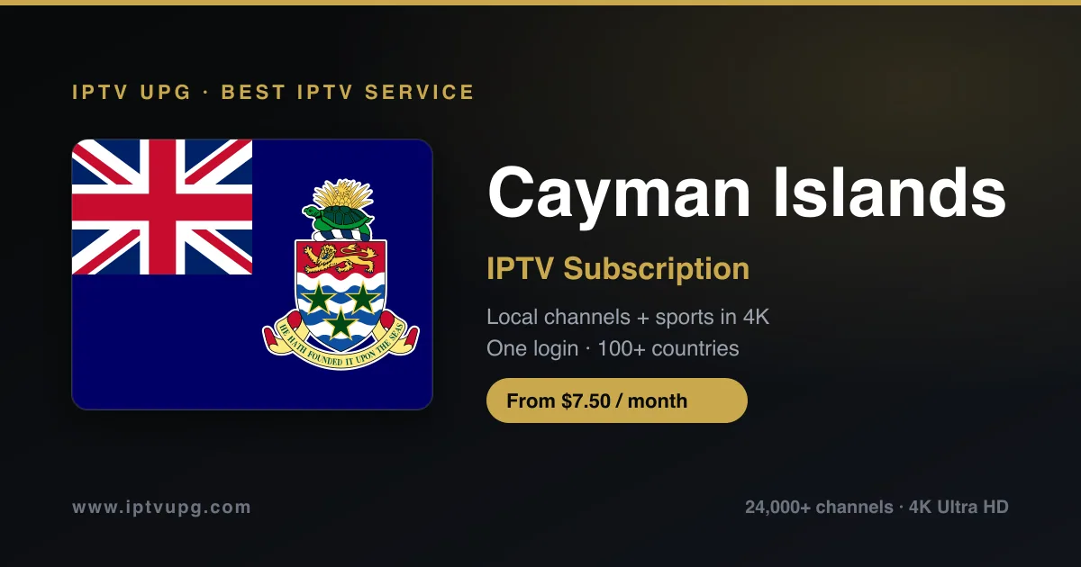 Best IPTV service in Cayman Islands — Cayman Islands flag with IPTV UPG branding, 24,000+ channels in 4K from $7.50/month