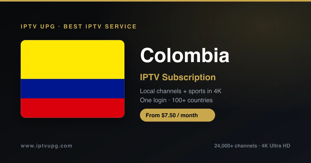 Best IPTV service in Colombia — Colombia flag with IPTV UPG branding, 24,000+ channels in 4K from $7.50/month