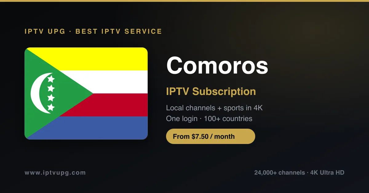 Best IPTV service in Comoros — Comoros flag with IPTV UPG branding, 24,000+ channels in 4K from $7.50/month