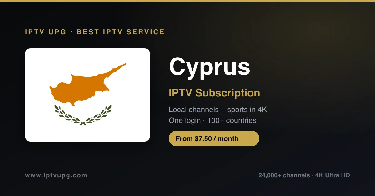 Best IPTV service in Cyprus — Cyprus flag with IPTV UPG branding, 24,000+ channels in 4K from $7.50/month