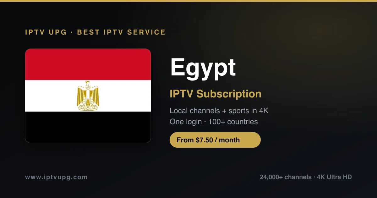 Best IPTV service in Egypt — Egypt flag with IPTV UPG branding, 24,000+ channels in 4K from $7.50/month