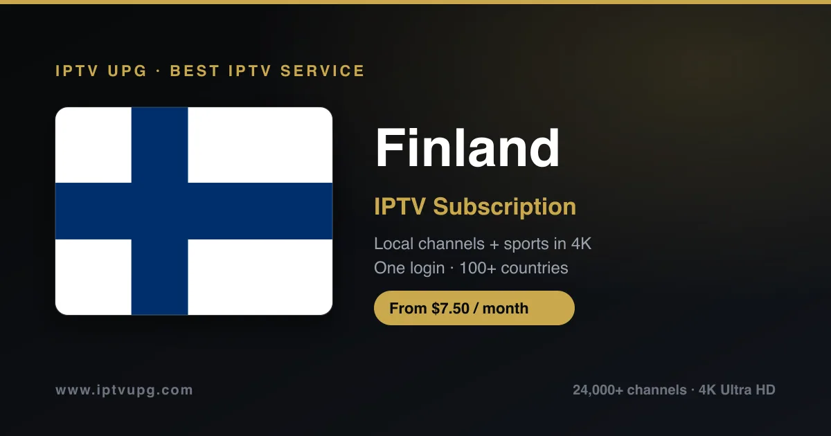 Best IPTV service in Finland — Finland flag with IPTV UPG branding, 24,000+ channels in 4K from $7.50/month