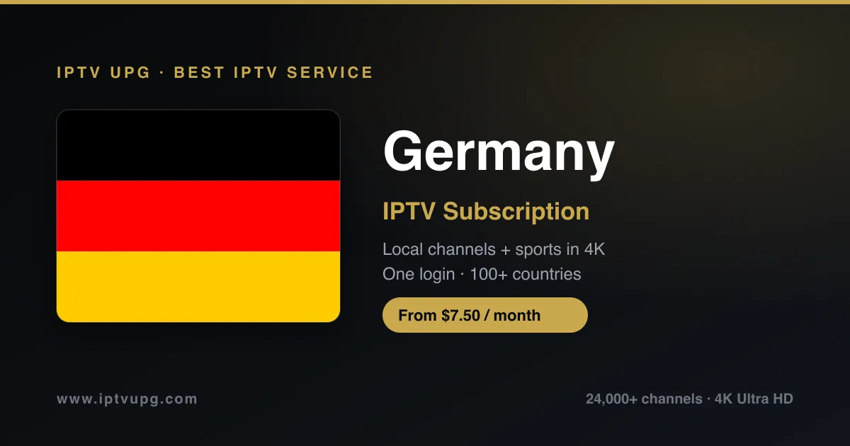 Best IPTV service in Germany — Germany flag with IPTV UPG branding, 24,000+ channels in 4K from $7.50/month