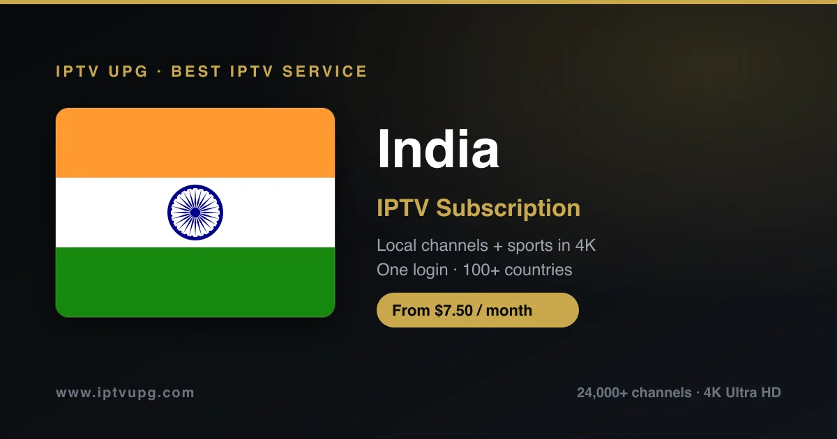 Best IPTV service in India — India flag with IPTV UPG branding, 24,000+ channels in 4K from $7.50/month