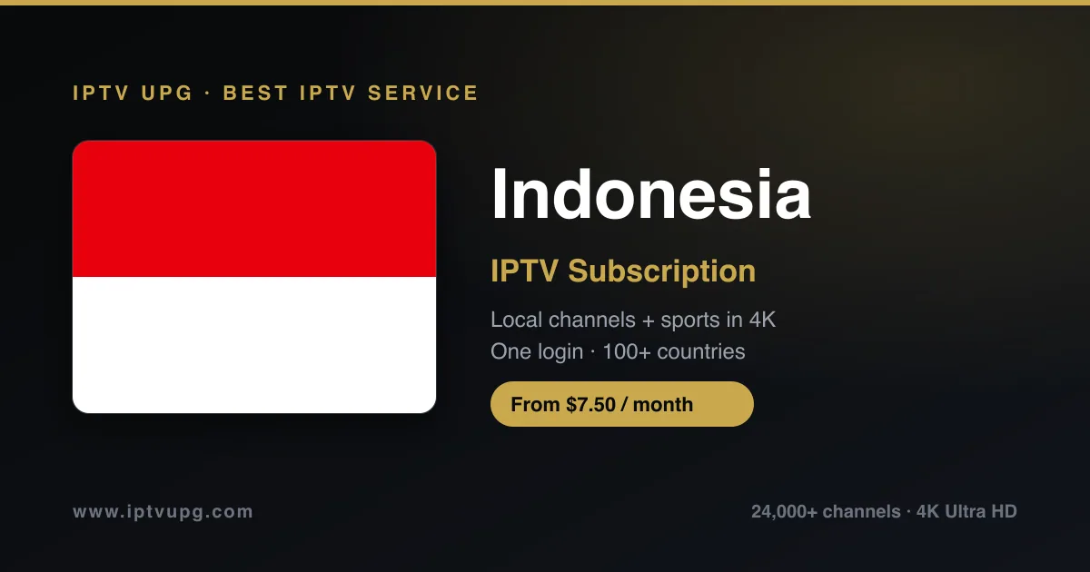 Best IPTV service in Indonesia — Indonesia flag with IPTV UPG branding, 24,000+ channels in 4K from $7.50/month