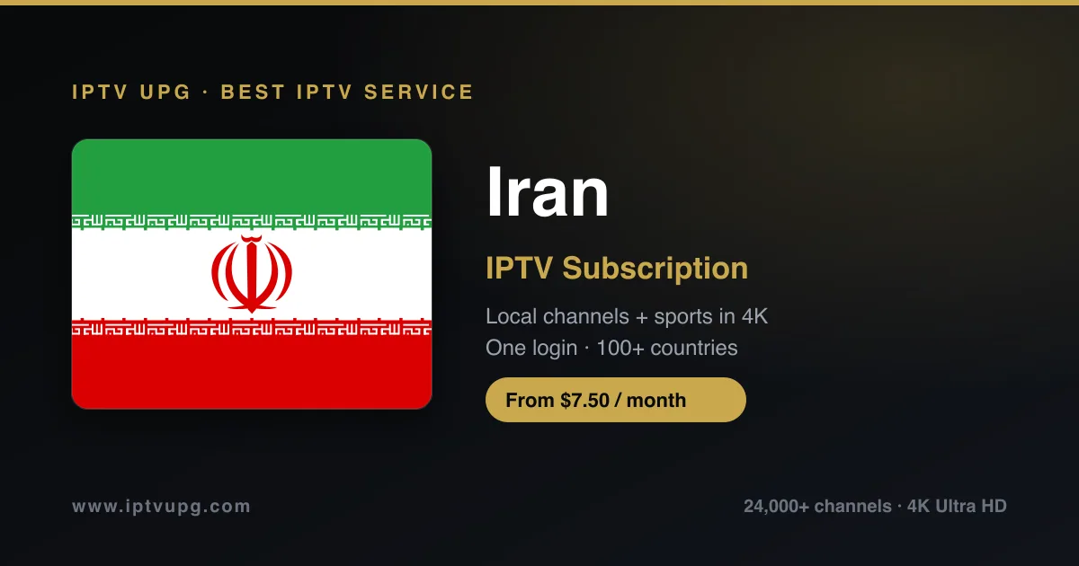 Best IPTV service in Iran — Iran flag with IPTV UPG branding, 24,000+ channels in 4K from $7.50/month