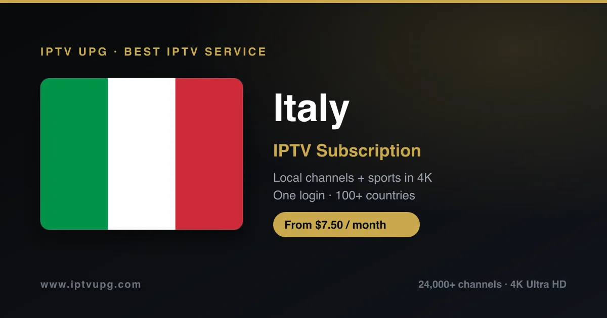 Best IPTV service in Italy — Italy flag with IPTV UPG branding, 24,000+ channels in 4K from $7.50/month