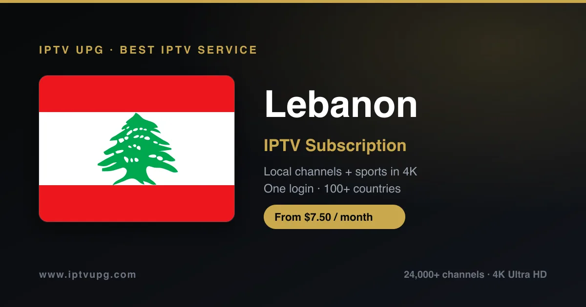 Best IPTV service in Lebanon — Lebanon flag with IPTV UPG branding, 24,000+ channels in 4K from $7.50/month