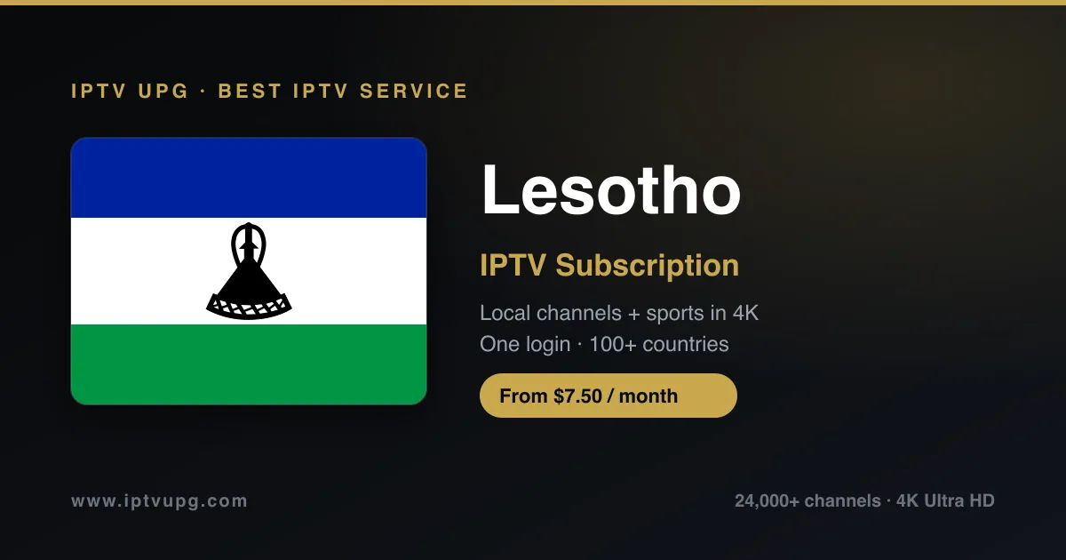 Best IPTV service in Lesotho — Lesotho flag with IPTV UPG branding, 24,000+ channels in 4K from $7.50/month