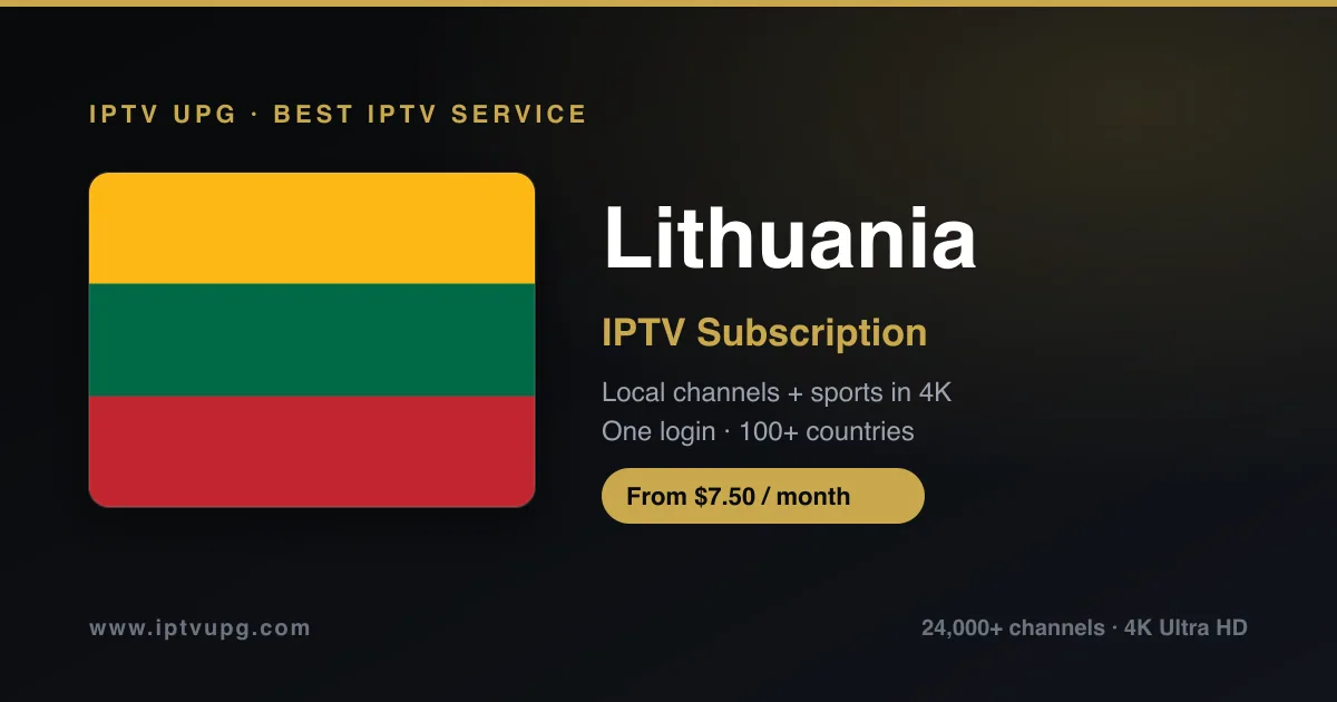 Best IPTV service in Lithuania — Lithuania flag with IPTV UPG branding, 24,000+ channels in 4K from $7.50/month