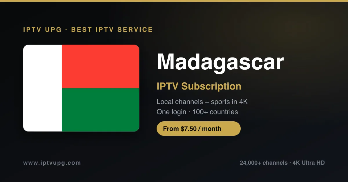 Best IPTV service in Madagascar — Madagascar flag with IPTV UPG branding, 24,000+ channels in 4K from $7.50/month