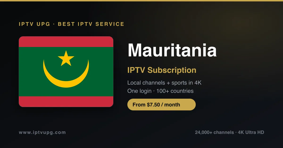 Best IPTV service in Mauritania — Mauritania flag with IPTV UPG branding, 24,000+ channels in 4K from $7.50/month