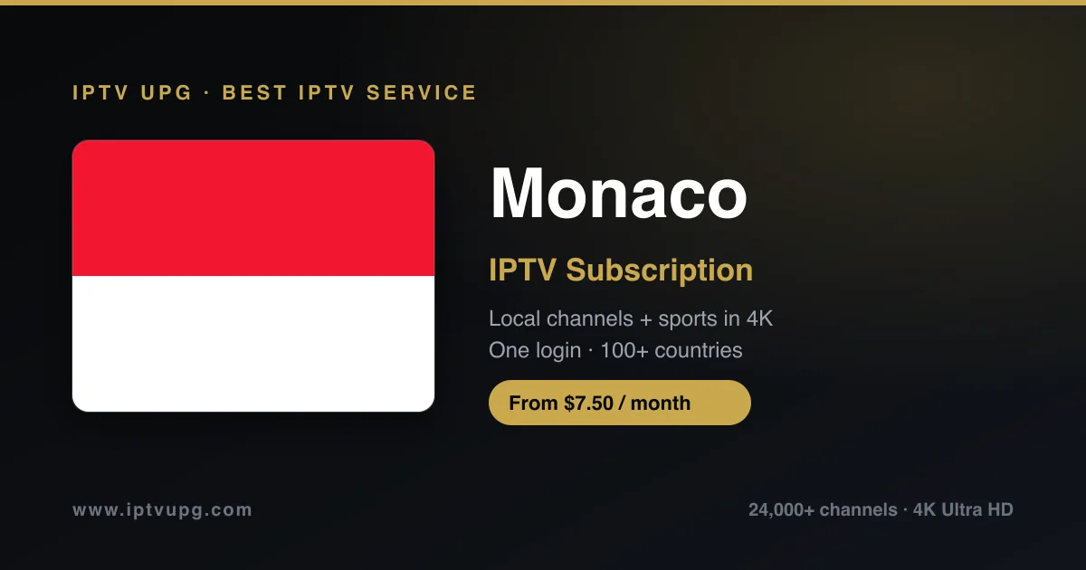 Best IPTV service in Monaco — Monaco flag with IPTV UPG branding, 24,000+ channels in 4K from $7.50/month
