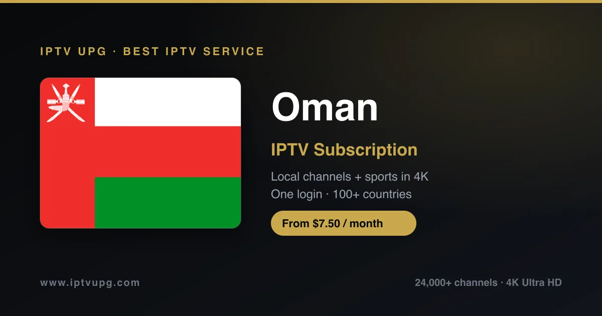 Best IPTV service in Oman — Oman flag with IPTV UPG branding, 24,000+ channels in 4K from $7.50/month