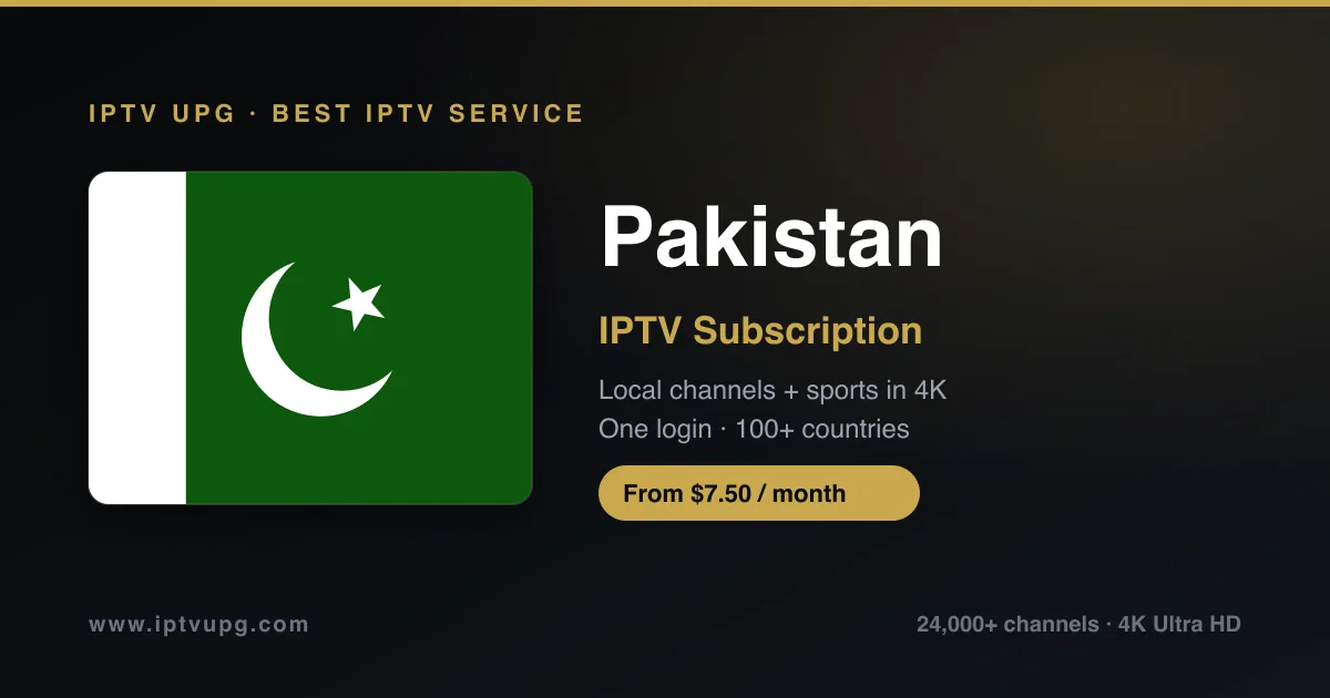Best IPTV service in Pakistan — Pakistan flag with IPTV UPG branding, 24,000+ channels in 4K from $7.50/month