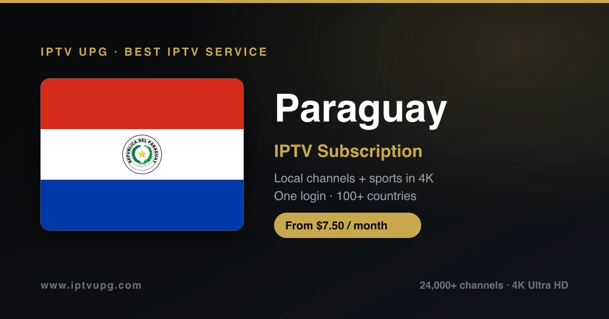 Best IPTV service in Paraguay — Paraguay flag with IPTV UPG branding, 24,000+ channels in 4K from $7.50/month
