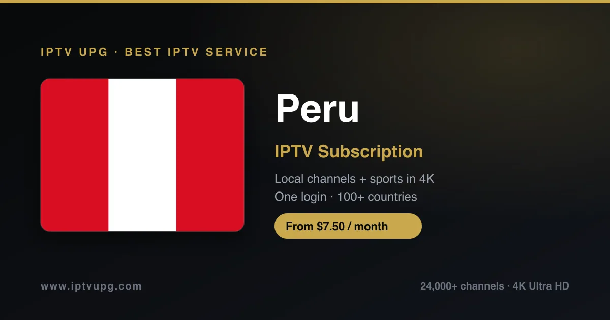 Best IPTV service in Peru — Peru flag with IPTV UPG branding, 24,000+ channels in 4K from $7.50/month