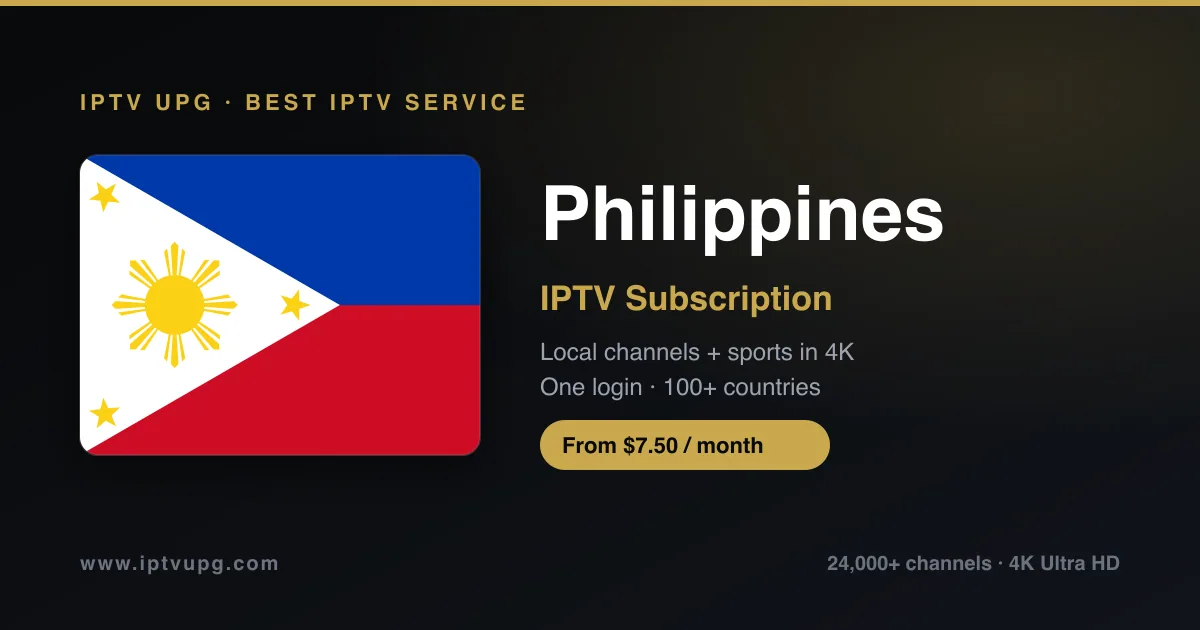 Best IPTV service in Philippines — Philippines flag with IPTV UPG branding, 24,000+ channels in 4K from $7.50/month
