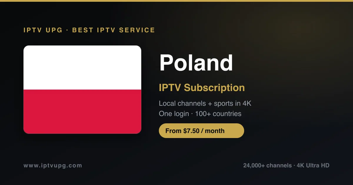 Best IPTV service in Poland — Poland flag with IPTV UPG branding, 24,000+ channels in 4K from $7.50/month