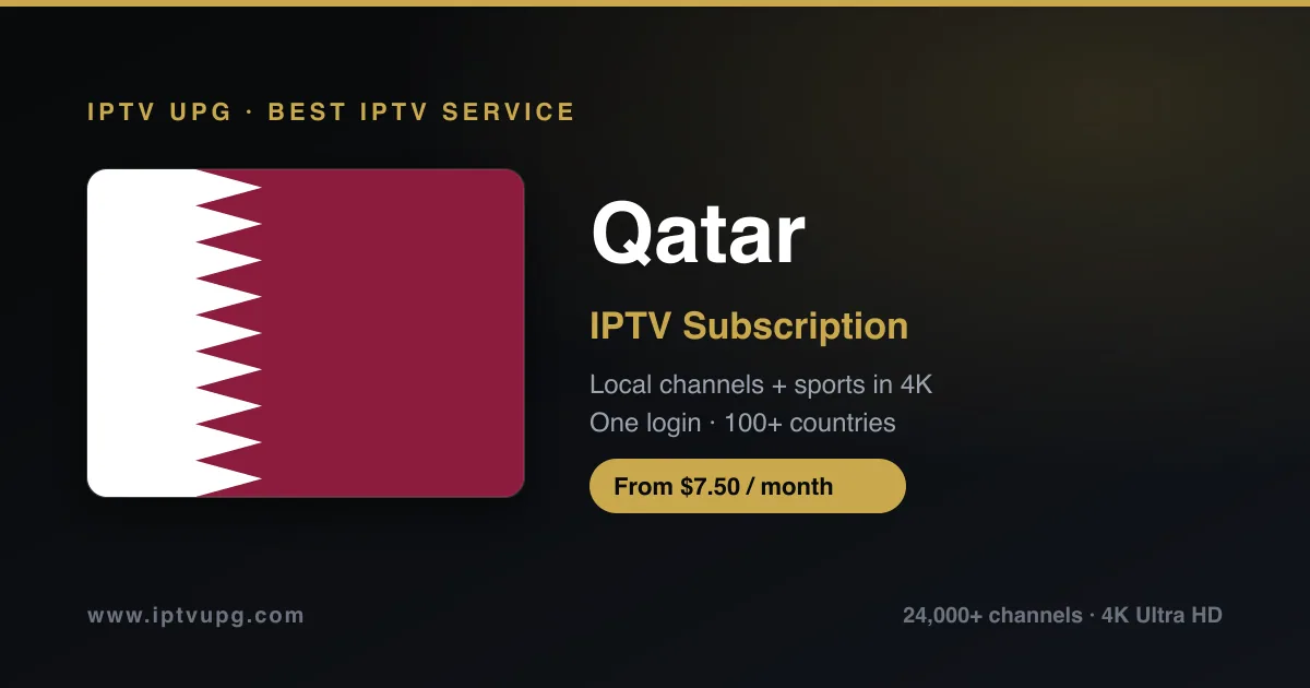 Best IPTV service in Qatar — Qatar flag with IPTV UPG branding, 24,000+ channels in 4K from $7.50/month