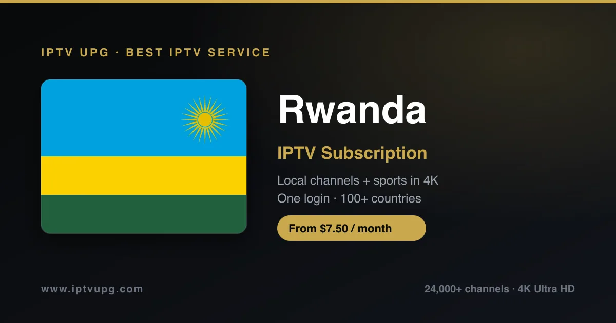 Best IPTV service in Rwanda — Rwanda flag with IPTV UPG branding, 24,000+ channels in 4K from $7.50/month