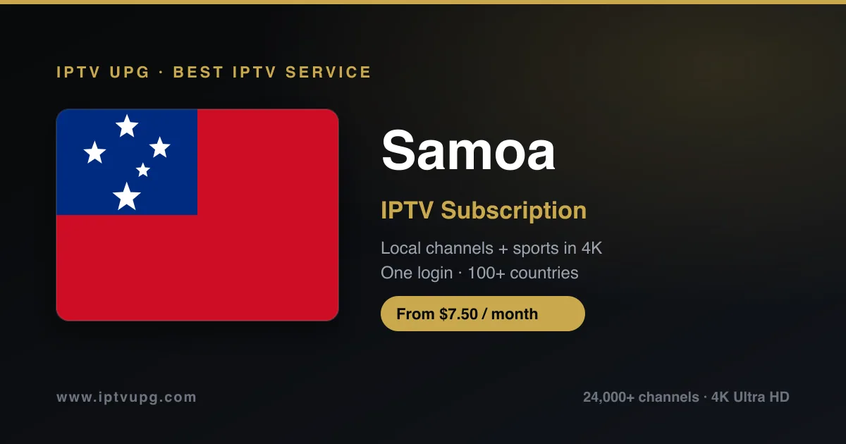 Best IPTV service in Samoa — Samoa flag with IPTV UPG branding, 24,000+ channels in 4K from $7.50/month