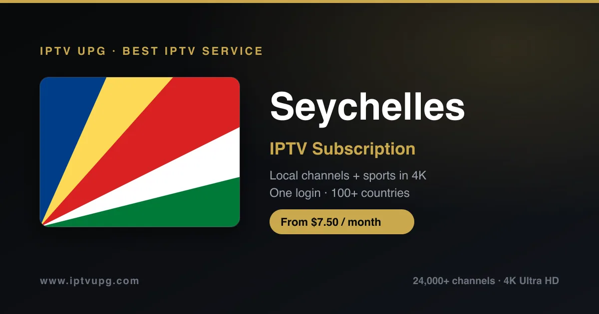Best IPTV service in Seychelles — Seychelles flag with IPTV UPG branding, 24,000+ channels in 4K from $7.50/month