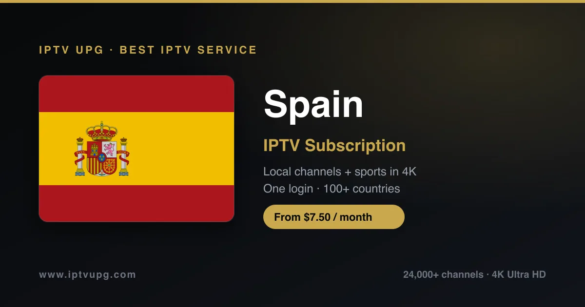 Best IPTV service in Spain — Spain flag with IPTV UPG branding, 24,000+ channels in 4K from $7.50/month
