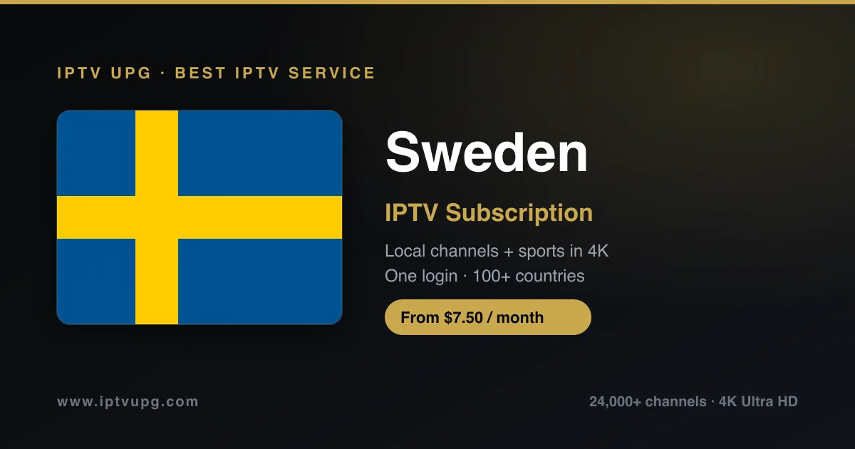 Best IPTV service in Sweden — Sweden flag with IPTV UPG branding, 24,000+ channels in 4K from $7.50/month