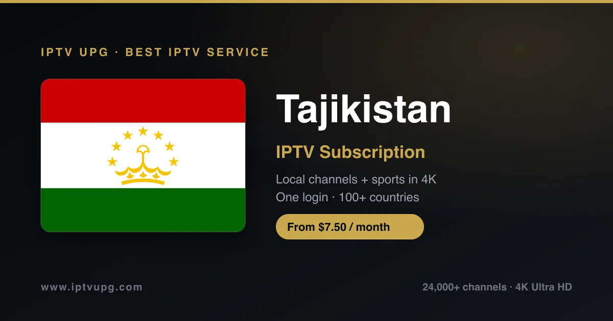 Best IPTV service in Tajikistan — Tajikistan flag with IPTV UPG branding, 24,000+ channels in 4K from $7.50/month