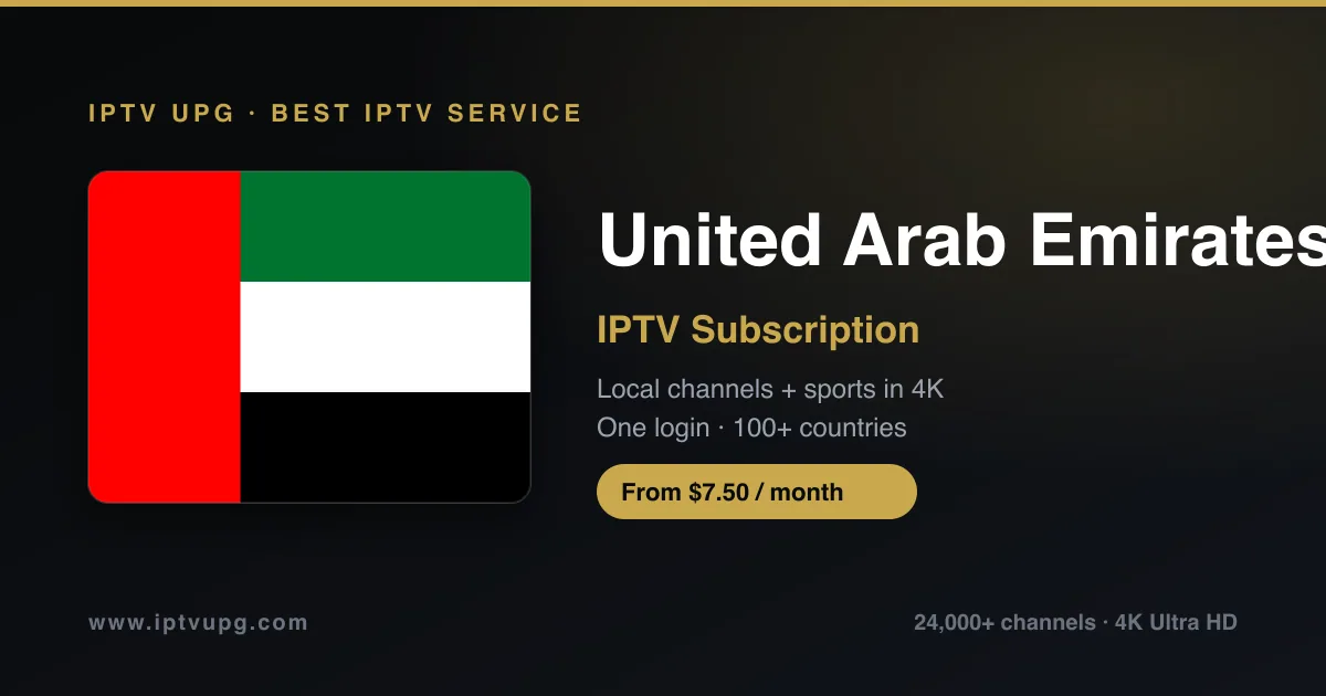 Best IPTV service in United Arab Emirates — United Arab Emirates flag with IPTV UPG branding, 24,000+ channels in 4K from $7.50/month