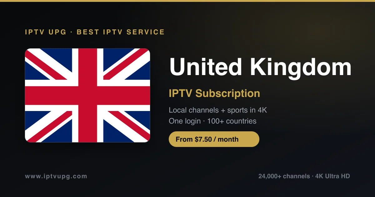 Best IPTV service in United Kingdom — United Kingdom flag with IPTV UPG branding, 24,000+ channels in 4K from $7.50/month