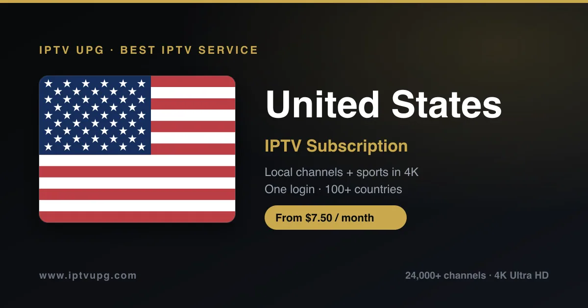 Best IPTV service in United States — United States flag with IPTV UPG branding, 24,000+ channels in 4K from $7.50/month