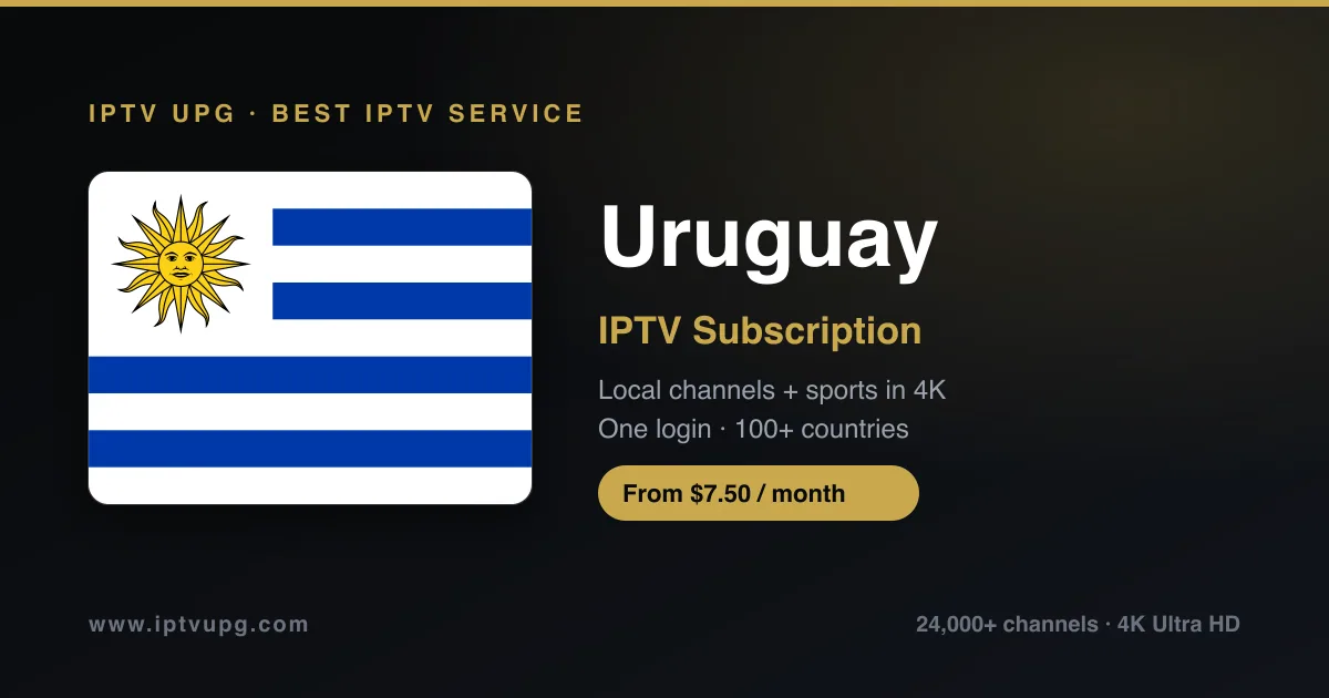 Best IPTV service in Uruguay — Uruguay flag with IPTV UPG branding, 24,000+ channels in 4K from $7.50/month