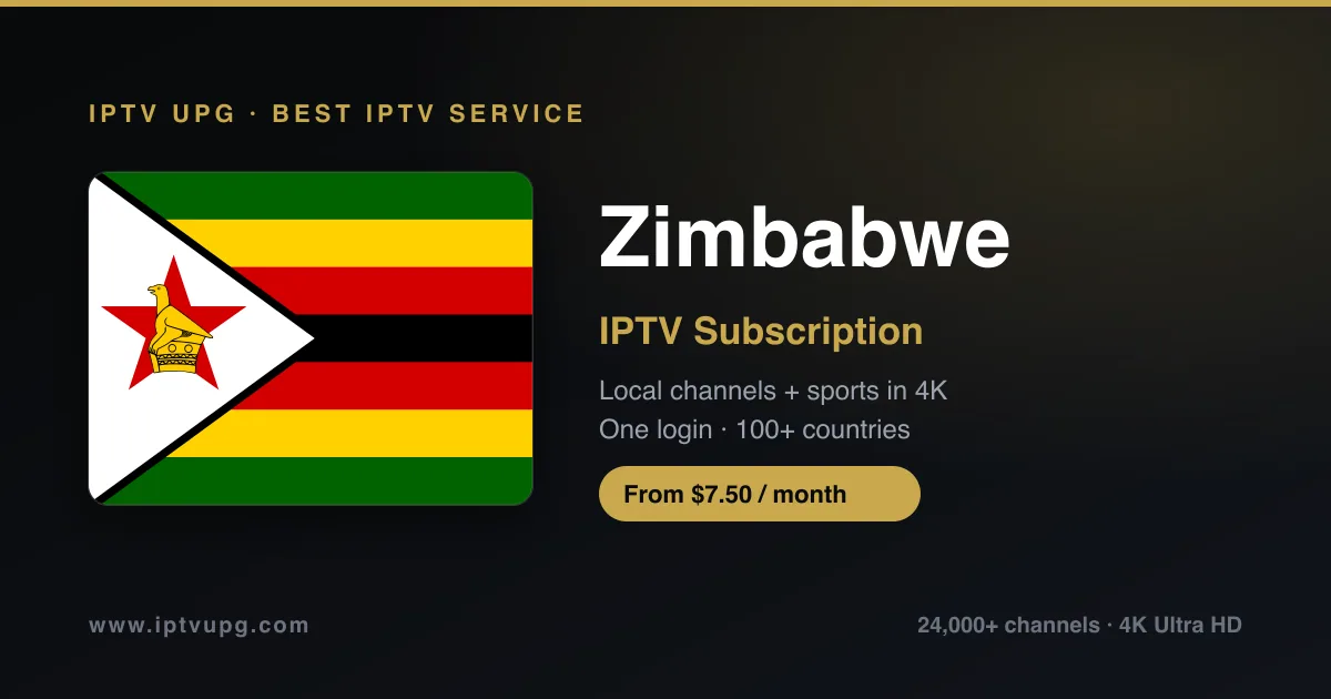 Best IPTV service in Zimbabwe — Zimbabwe flag with IPTV UPG branding, 24,000+ channels in 4K from $7.50/month