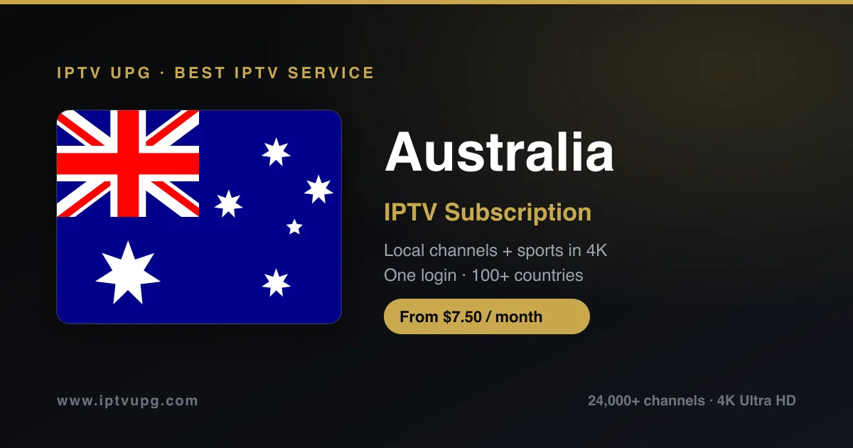 Best IPTV service in Australia — Australia flag with IPTV UPG branding, 24,000+ channels in 4K from $7.50/month