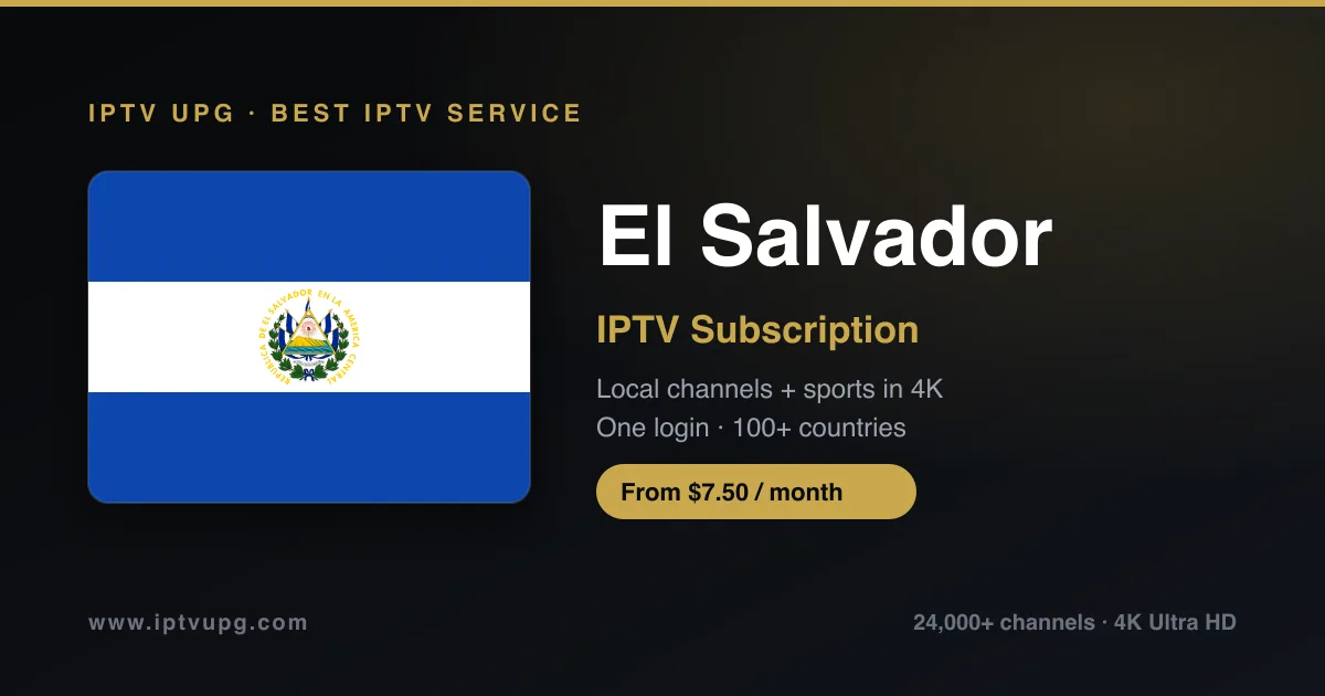 Best IPTV service in El Salvador — El Salvador flag with IPTV UPG branding, 24,000+ channels in 4K from $7.50/month