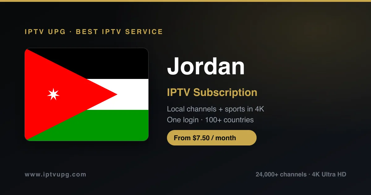 Best IPTV service in Jordan — Jordan flag with IPTV UPG branding, 24,000+ channels in 4K from $7.50/month