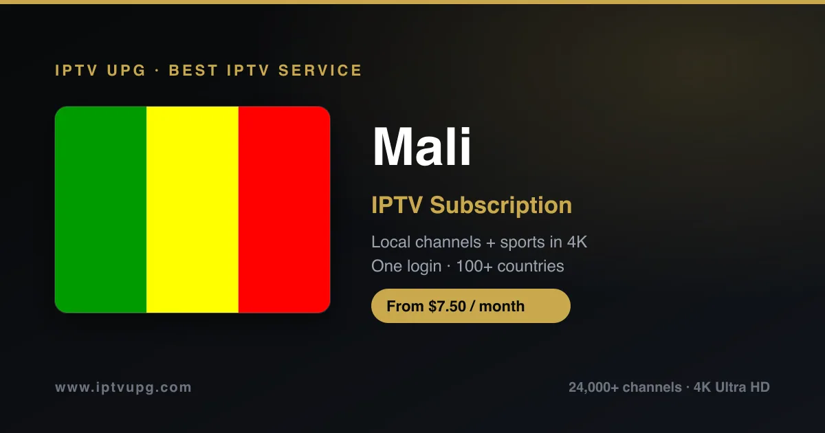 Best IPTV service in Mali — Mali flag with IPTV UPG branding, 24,000+ channels in 4K from $7.50/month