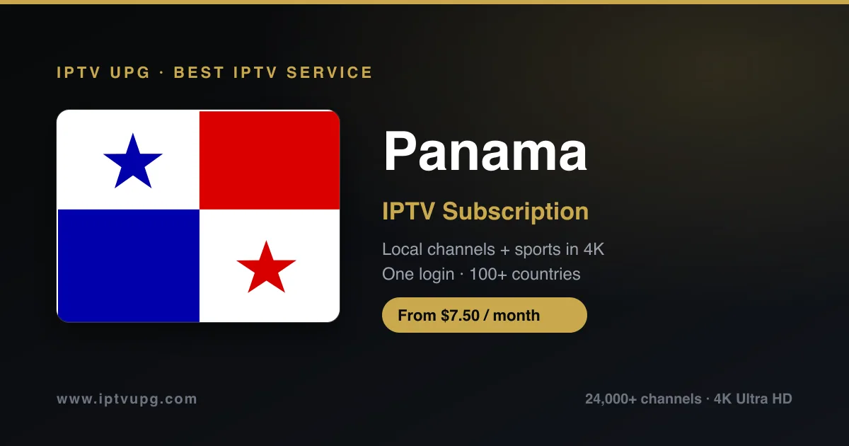 Best IPTV service in Panama — Panama flag with IPTV UPG branding, 24,000+ channels in 4K from $7.50/month