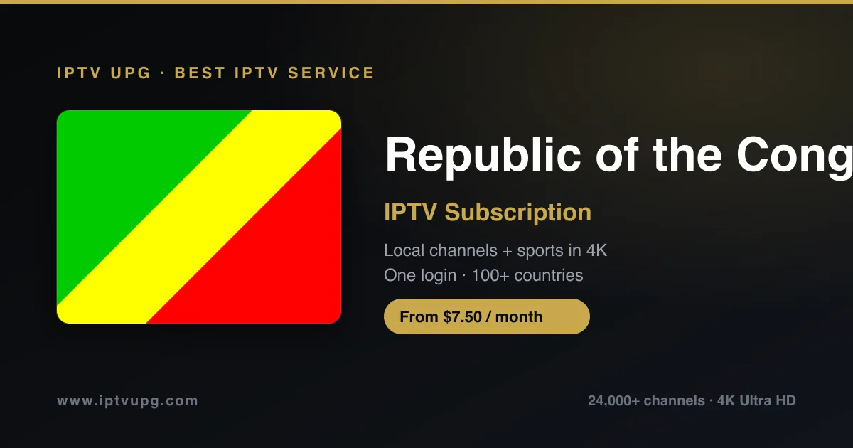 Best IPTV service in Republic of the Congo — Republic of the Congo flag with IPTV UPG branding, 24,000+ channels in 4K from $7.50/month