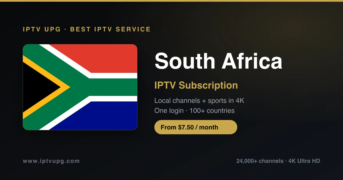 Best IPTV service in South Africa — South Africa flag with IPTV UPG branding, 24,000+ channels in 4K from $7.50/month
