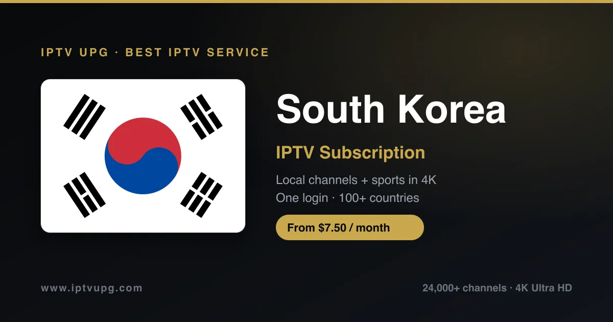 Best IPTV service in South Korea — South Korea flag with IPTV UPG branding, 24,000+ channels in 4K from $7.50/month