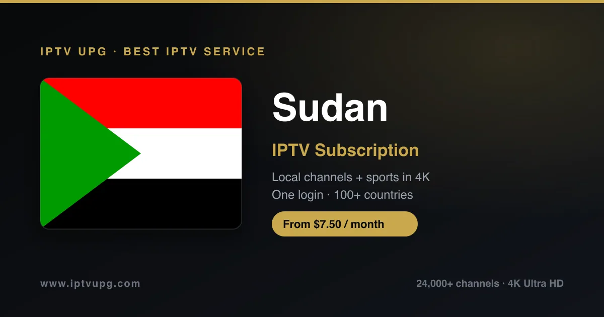 Best IPTV service in Sudan — Sudan flag with IPTV UPG branding, 24,000+ channels in 4K from $7.50/month